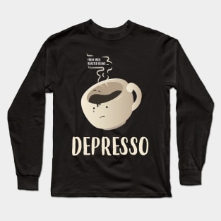 Funny Coffee Puns Depresso Long Sleeve T-Shirt